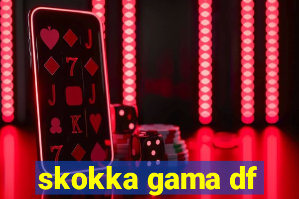 skokka gama df